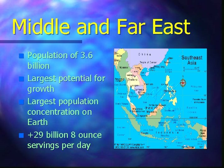 Middle and Far East n n Population of 3. 6 billion Largest potential for