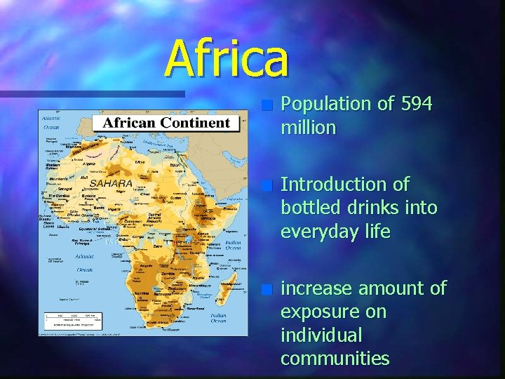 Africa n n n Population of 594 million Introduction of bottled drinks into everyday