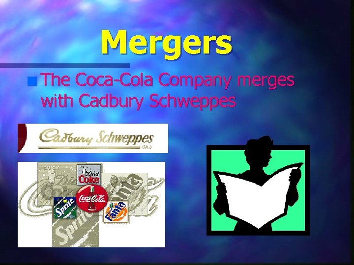 Mergers n The Coca-Cola Company merges with Cadbury Schweppes 