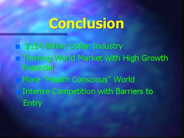 Conclusion $154 Billion Dollar Industry n Thriving World Market with High Growth Potential n