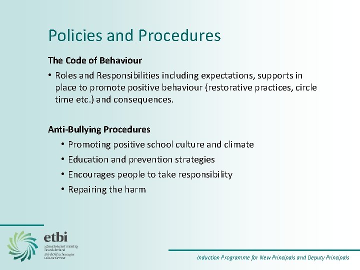 Policies and Procedures The Code of Behaviour • Roles and Responsibilities including expectations, supports