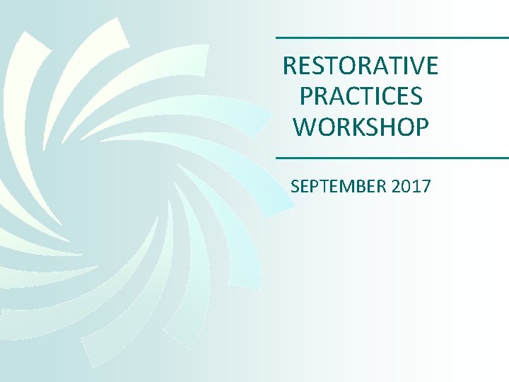 RESTORATIVE PRACTICES WORKSHOP SEPTEMBER 2017 