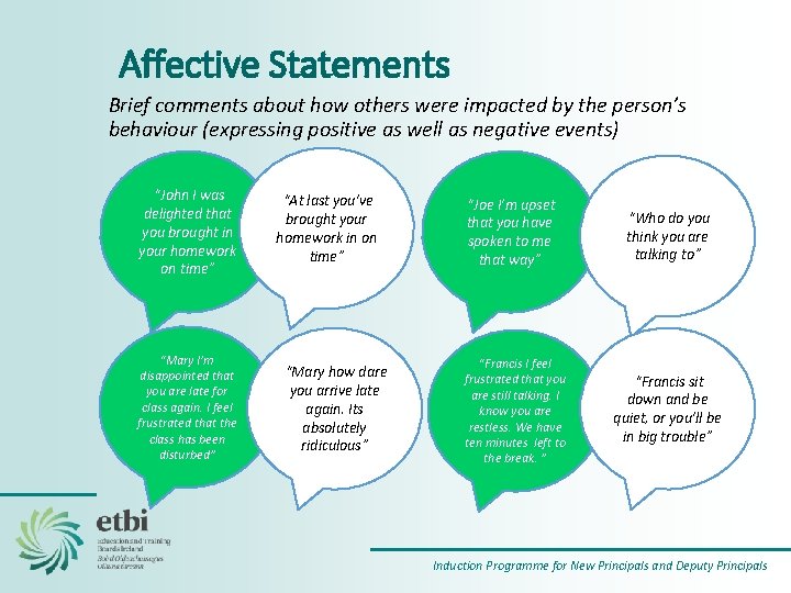 Affective Statements Brief comments about how others were impacted by the person’s behaviour (expressing