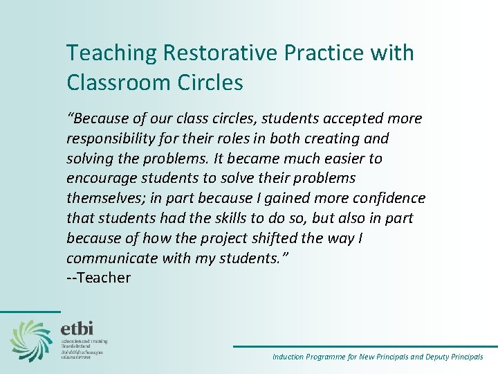 Teaching Restorative Practice with Classroom Circles “Because of our class circles, students accepted more