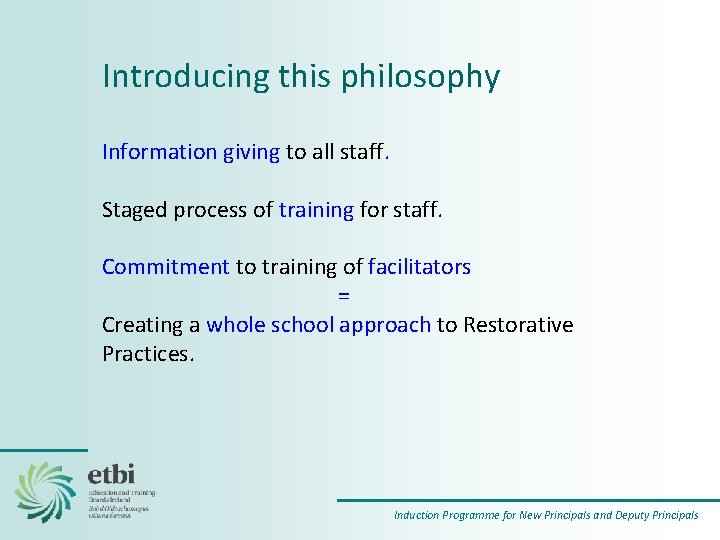 . Introducing this philosophy Information giving to all staff. Staged process of training for