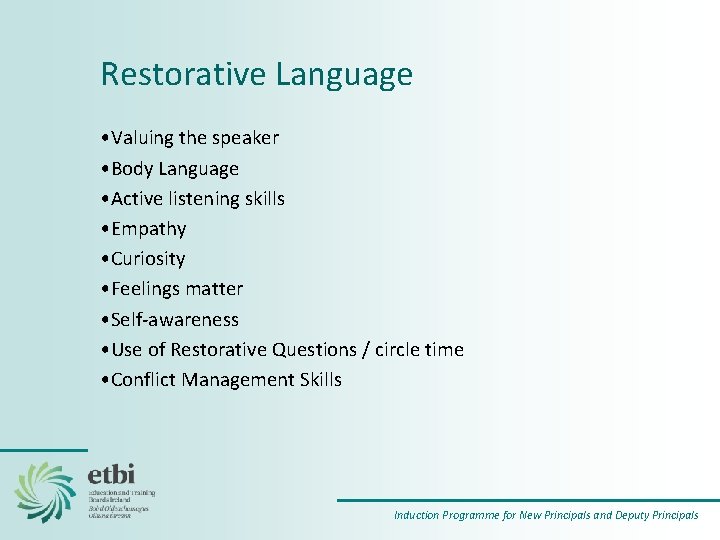 Restorative Language • Valuing the speaker • Body Language • Active listening skills •