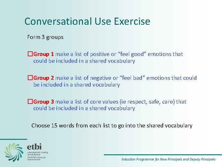 Conversational Use Exercise Form 3 groups �Group 1 make a list of positive or