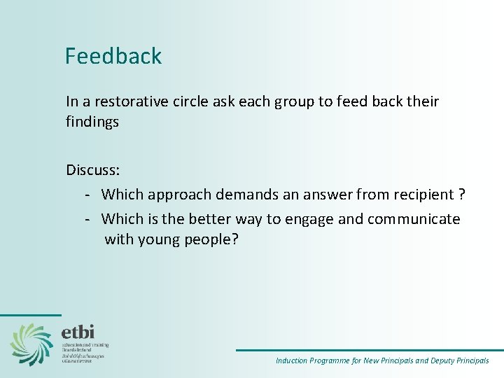Feedback In a restorative circle ask each group to feed back their findings Discuss: