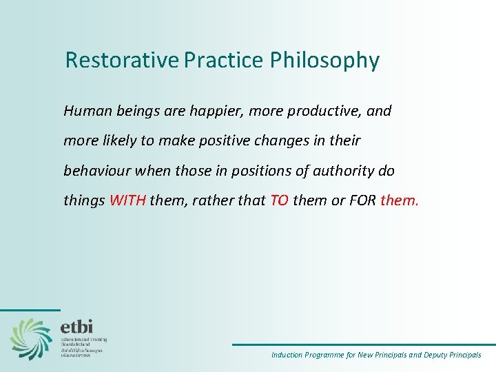 Restorative Practice Philosophy Human beings are happier, more productive, and more likely to make