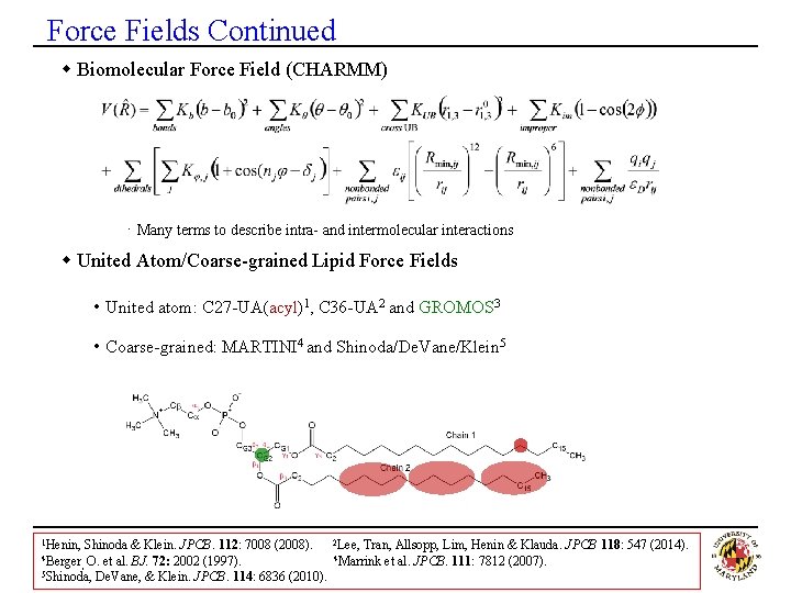 Force Fields Continued w Biomolecular Force Field (CHARMM) · Many terms to describe intra-