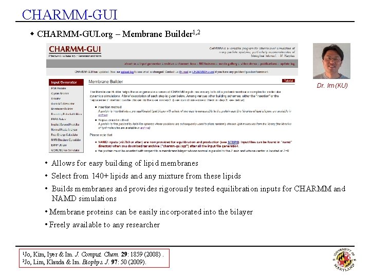 CHARMM-GUI w CHARMM-GUI. org – Membrane Builder 1, 2 Dr. Im (KU) • Allows