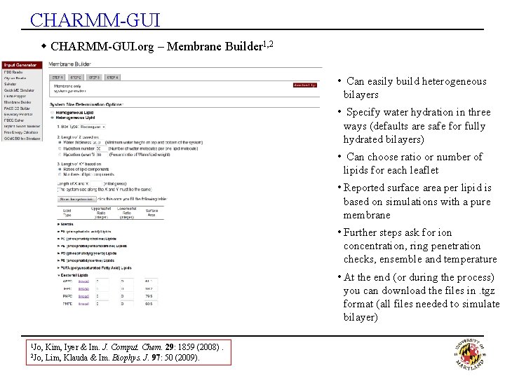 CHARMM-GUI w CHARMM-GUI. org – Membrane Builder 1, 2 • Can easily build heterogeneous