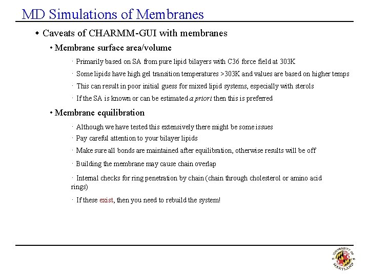 MD Simulations of Membranes w Caveats of CHARMM-GUI with membranes • Membrane surface area/volume
