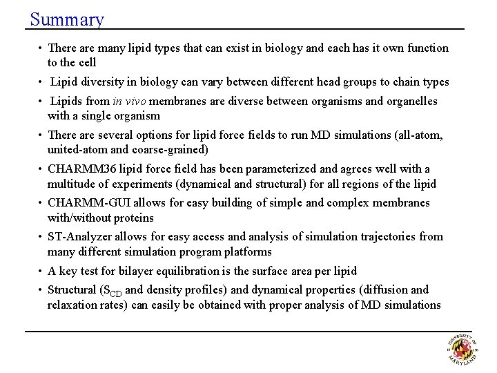 Summary • There are many lipid types that can exist in biology and each