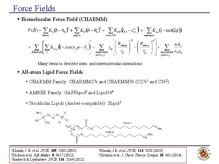 Force Fields w Biomolecular Force Field (CHARMM) · Many terms to describe intra- and