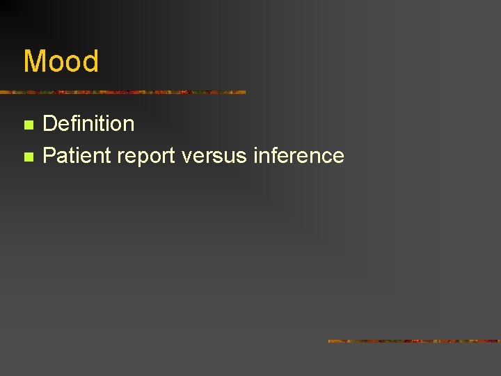 Mood n n Definition Patient report versus inference 