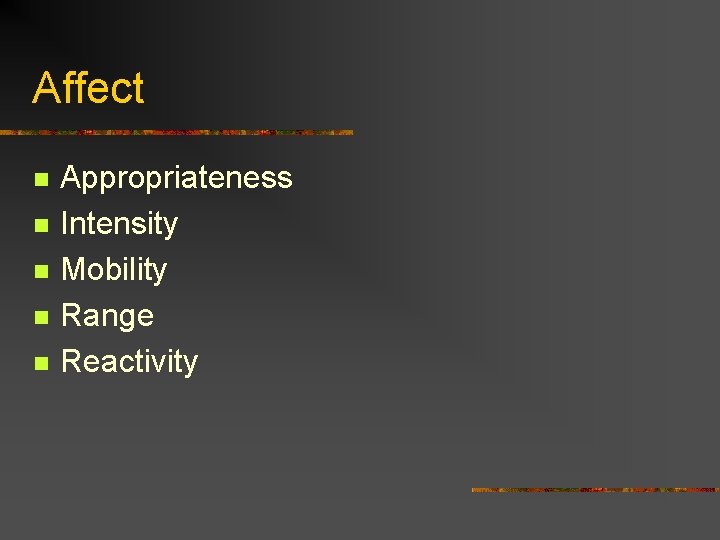 Affect n n n Appropriateness Intensity Mobility Range Reactivity 