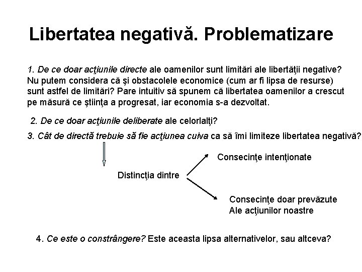 Libertatea negativă. Problematizare 1. De ce doar acţiunile directe ale oamenilor sunt limitări ale