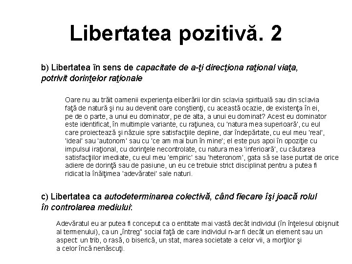 Libertatea pozitivă. 2 b) Libertatea în sens de capacitate de a-ţi direcţiona raţional viaţa,