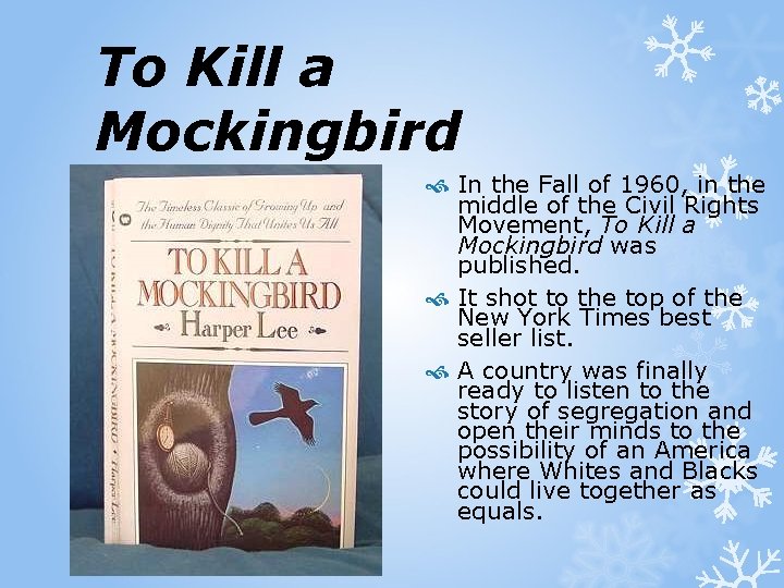 To Kill a Mockingbird In the Fall of 1960, in the middle of the