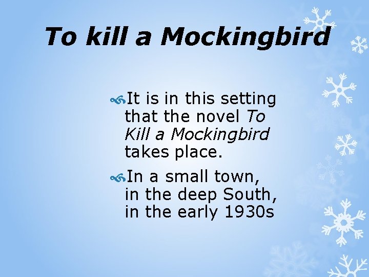 To kill a Mockingbird It is in this setting that the novel To Kill