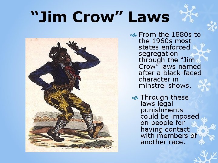 “Jim Crow” Laws From the 1880 s to the 1960 s most states enforced