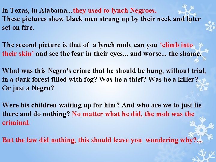 ln Texas, in Alabama. . . they used to lynch Negroes. These pictures show