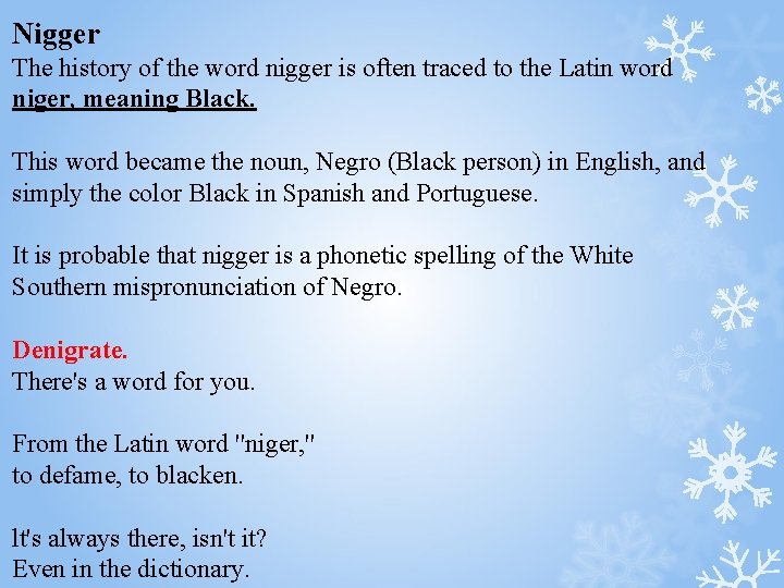 Nigger The history of the word nigger is often traced to the Latin word