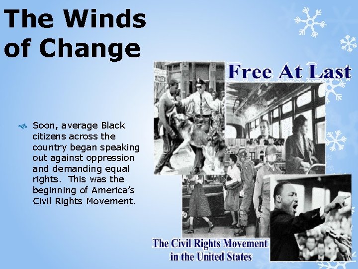 The Winds of Change Soon, average Black citizens across the country began speaking out