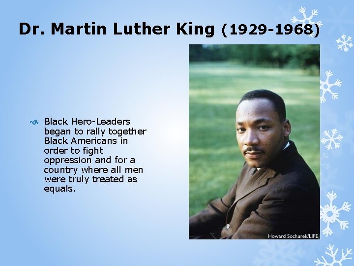 Dr. Martin Luther King (1929 -1968) Black Hero-Leaders began to rally together Black Americans