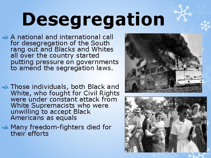 Desegregation A national and international call for desegregation of the South rang out and