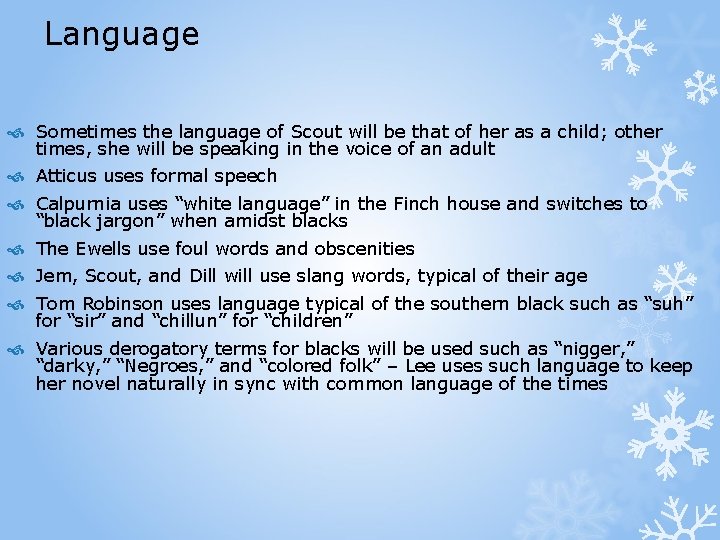 Language Sometimes the language of Scout will be that of her as a child;