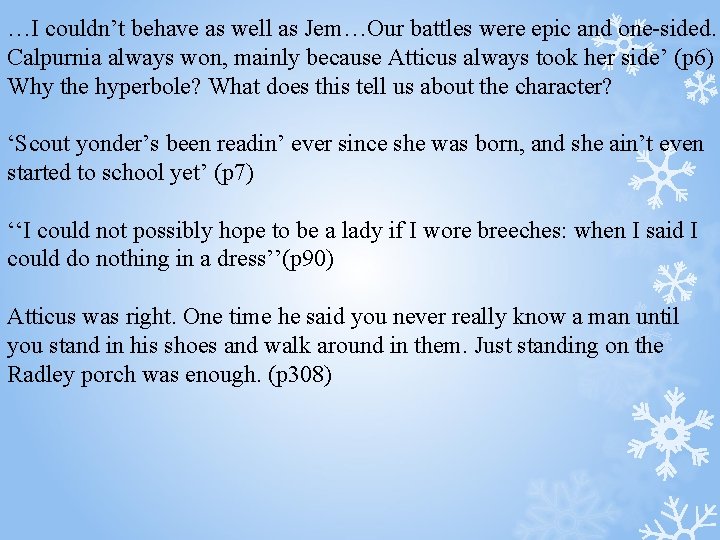 …I couldn’t behave as well as Jem…Our battles were epic and one-sided. Calpurnia always