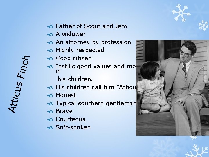 us F inch Attic Father of Scout and Jem A widower An attorney by