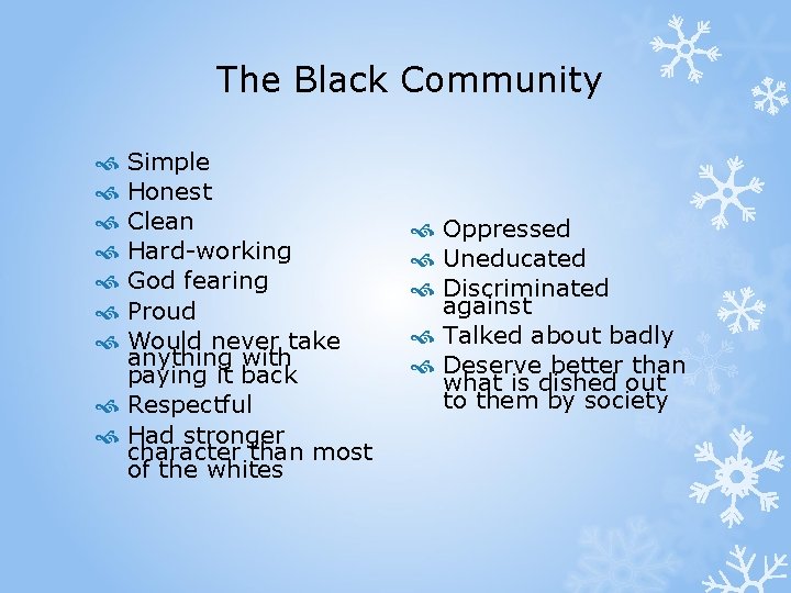 The Black Community Simple Honest Clean Hard-working God fearing Proud Would never take anything