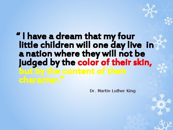 “ I have a dream that my four little children will one day live