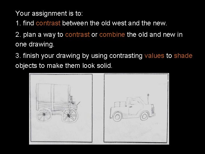 Your assignment is to: 1. find contrast between the old west and the new.