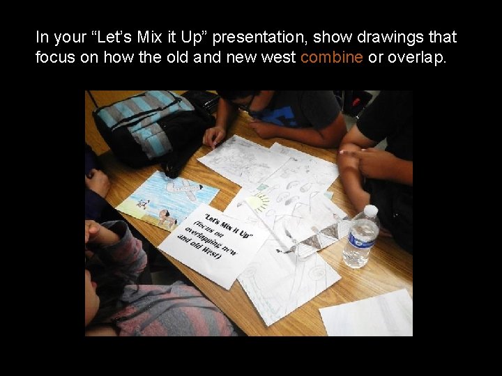 In your “Let’s Mix it Up” presentation, show drawings that focus on how the