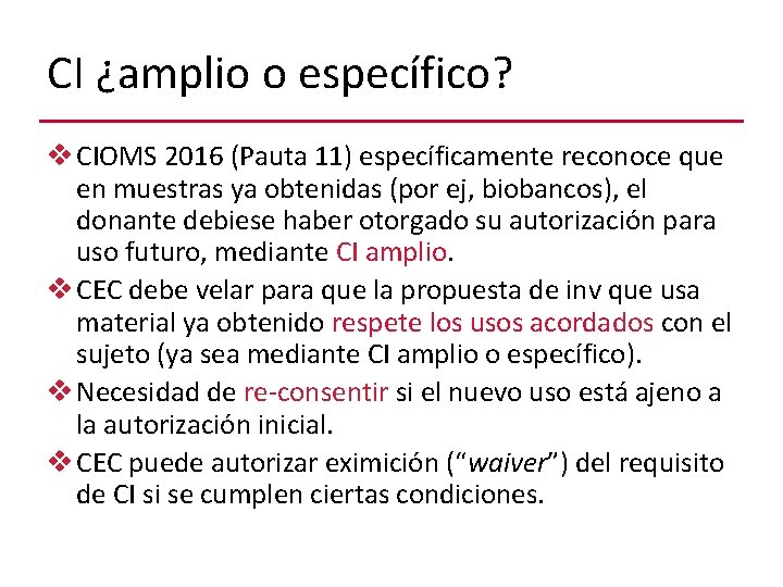 CI ¿amplio o específico? v CIOMS 2016 (Pauta 11) específicamente reconoce que en muestras