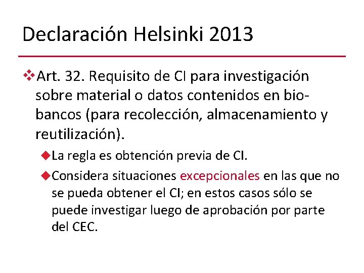 Declaración Helsinki 2013 v. Art. 32. Requisito de CI para investigación sobre material o