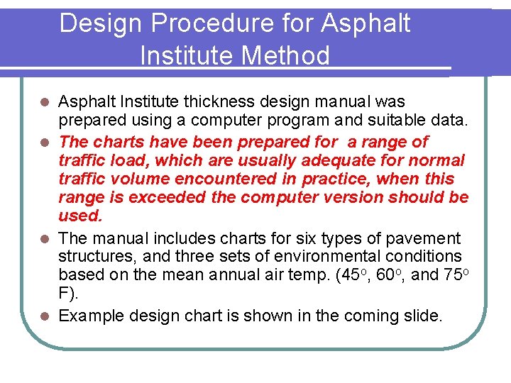 Design Procedure for Asphalt Institute Method Asphalt Institute thickness design manual was prepared using