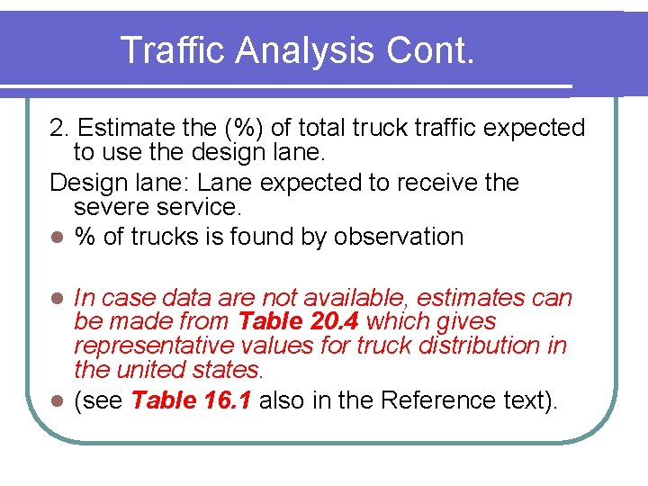 Traffic Analysis Cont. 2. Estimate the (%) of total truck traffic expected to use