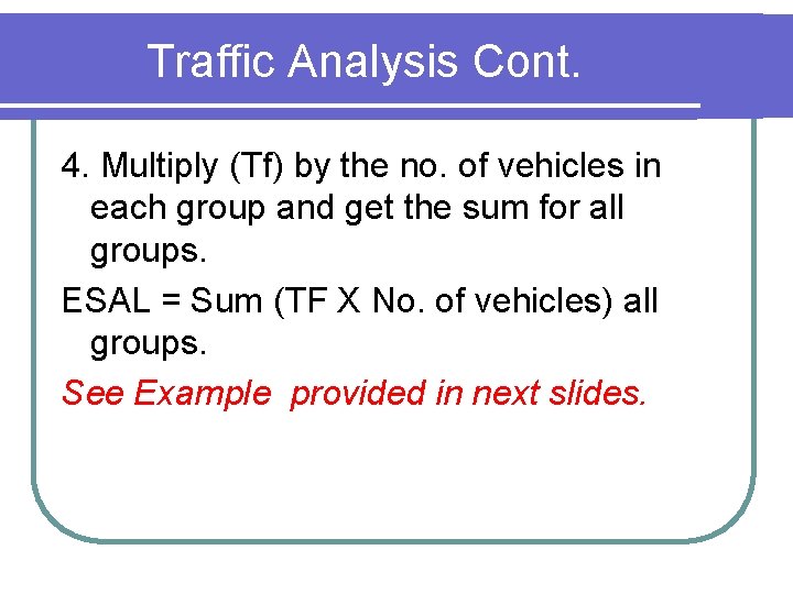 Traffic Analysis Cont. 4. Multiply (Tf) by the no. of vehicles in each group Traffic Analysis Cont. 4. Multiply (Tf) by the no. of vehicles in each group