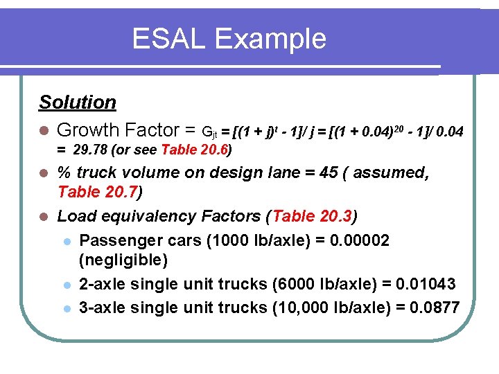 ESAL Example Solution l Growth Factor = Gjt = [(1 + j)t - 1]/