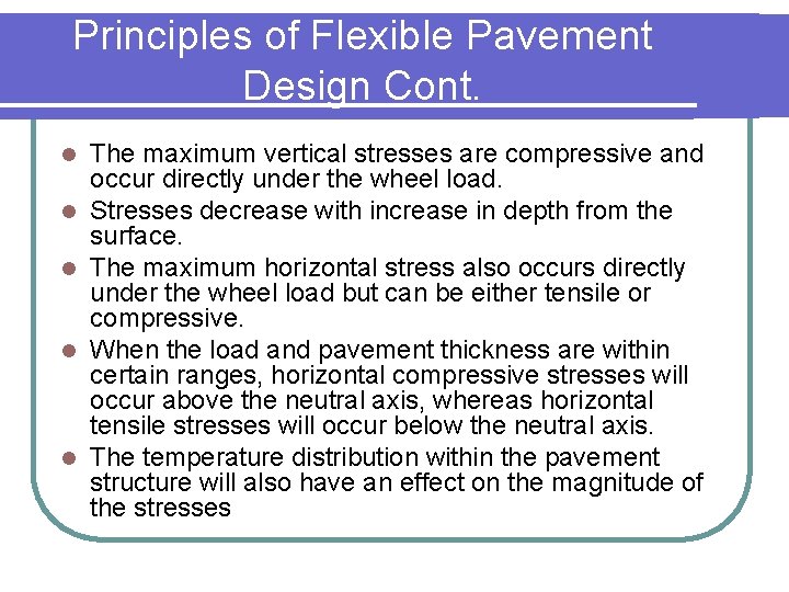 Principles of Flexible Pavement Design Cont. l l l The maximum vertical stresses are