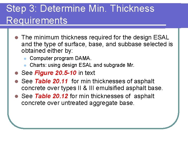 Step 3: Determine Min. Thickness Requirements l The minimum thickness required for the design