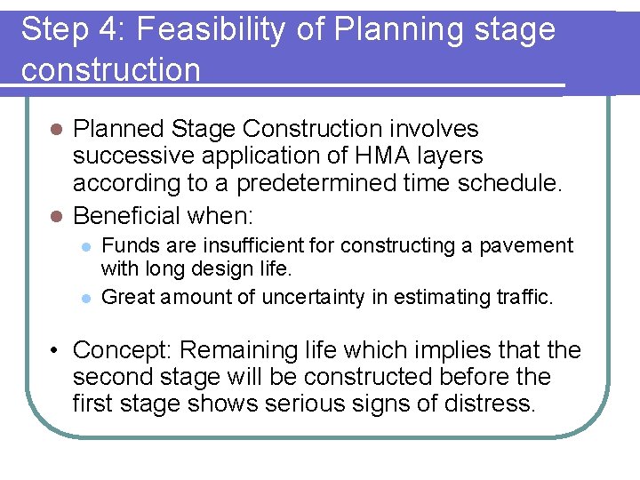 Step 4: Feasibility of Planning stage construction Planned Stage Construction involves successive application of