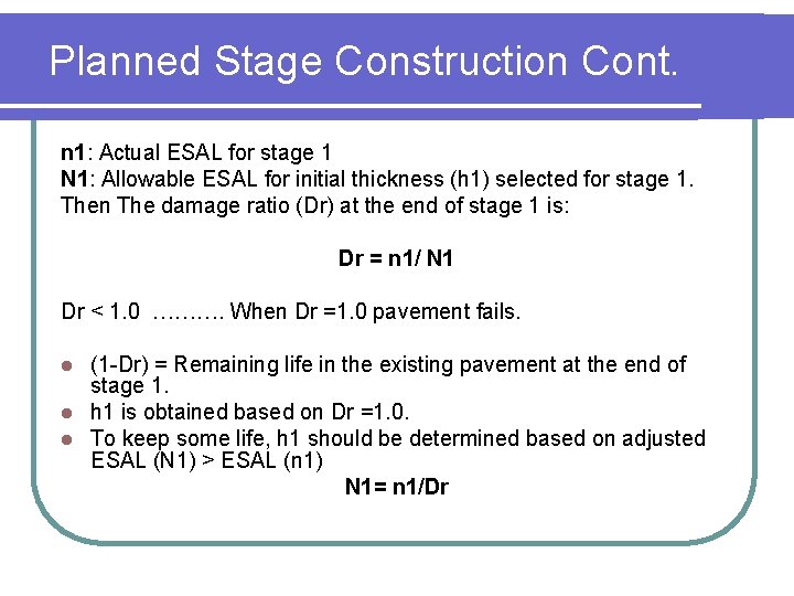 Planned Stage Construction Cont. n 1: Actual ESAL for stage 1 N 1: Allowable