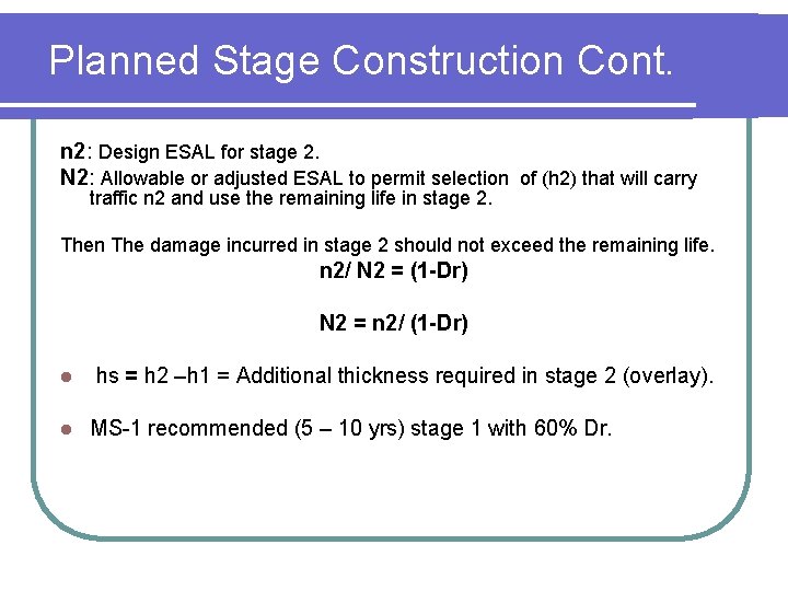 Planned Stage Construction Cont. n 2: Design ESAL for stage 2. N 2: Allowable