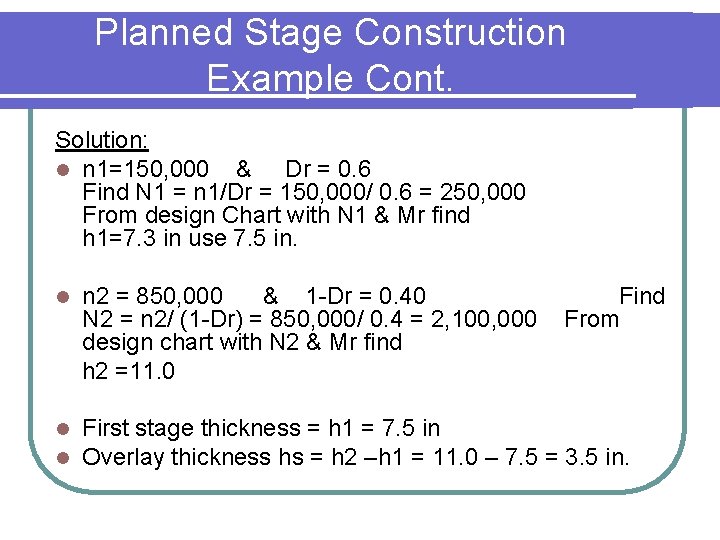 Planned Stage Construction Example Cont. Solution: l n 1=150, 000 & Dr = 0. Planned Stage Construction Example Cont. Solution: l n 1=150, 000 & Dr = 0.